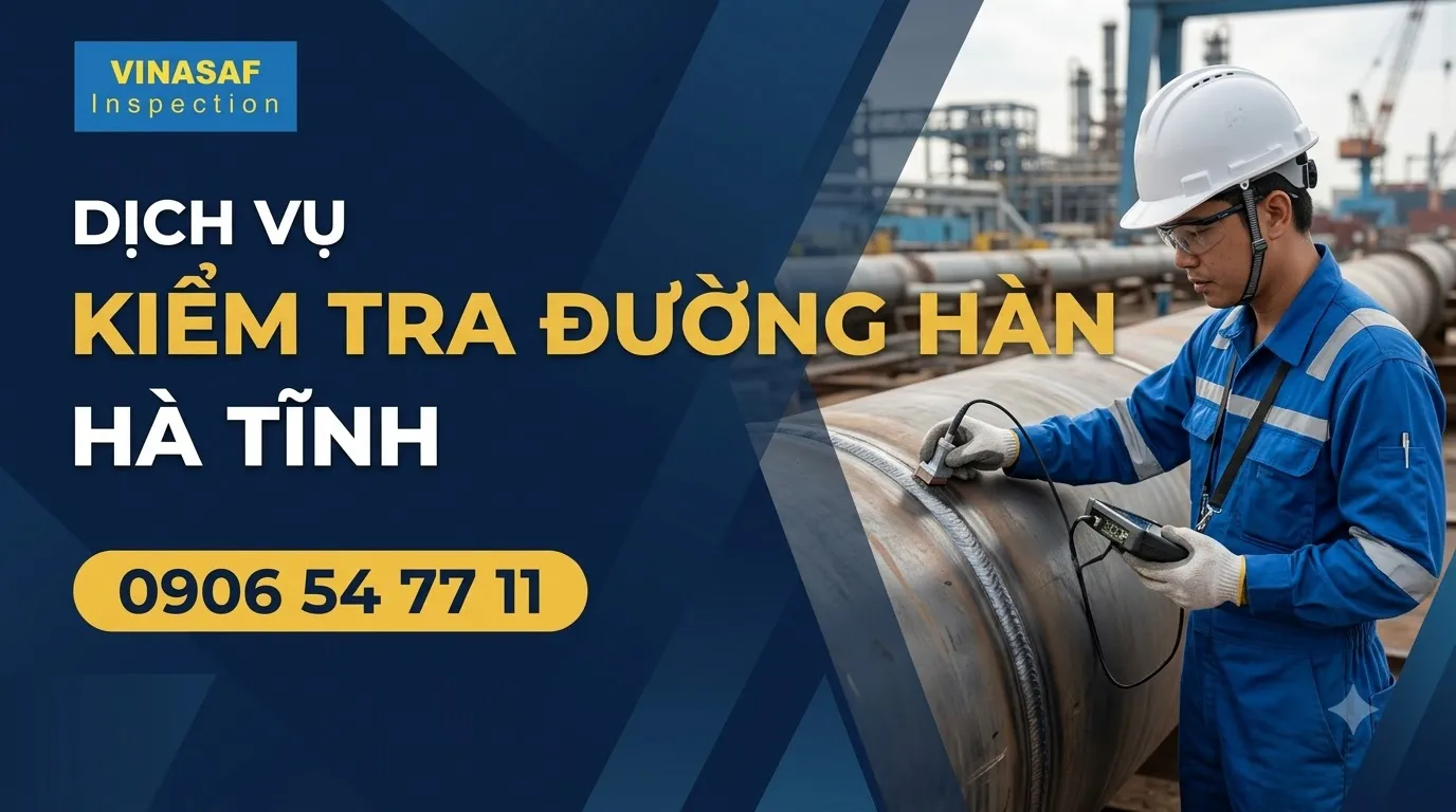 Dịch vụ kiểm tra đường hàn Hà Tĩnh