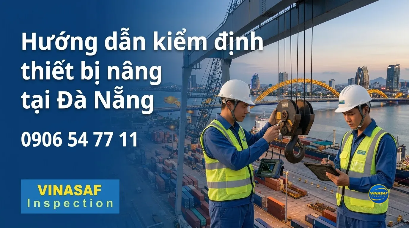 Hướng dẫn kiểm định thiết bị nâng chi tiết